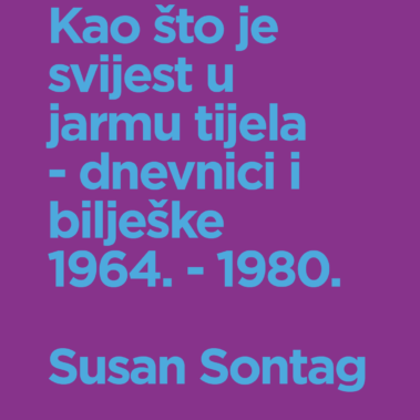 Udruga Domino, izdavaštvo - Susan Sontag: Kao što je svijest u jarmu tijela – dnevnici i bliješke 1964. – 1980., 2015.