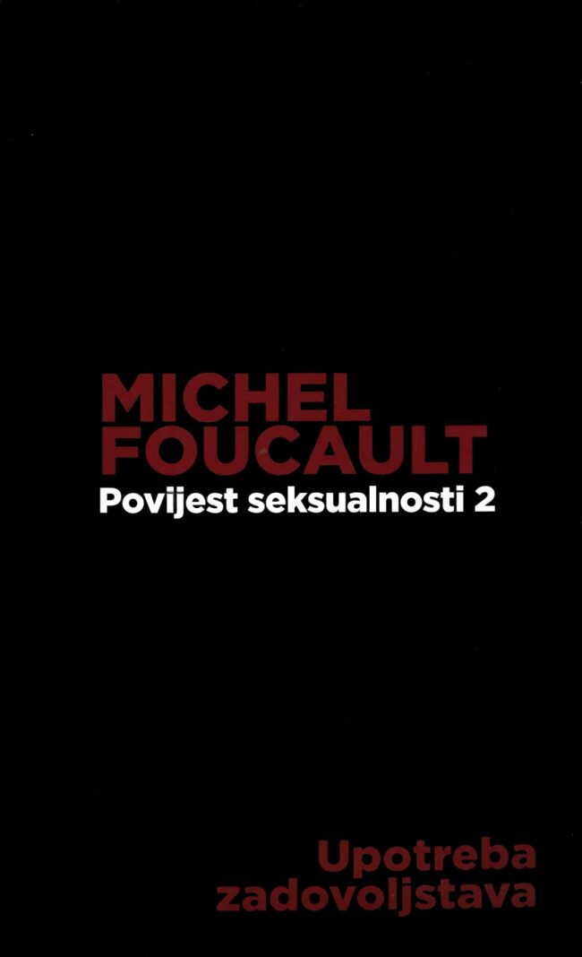 Udruga Domino, izdavaštvo - Michel Foucault: Povijest seksualnost II – Upotreba zadovoljstva, 2013.