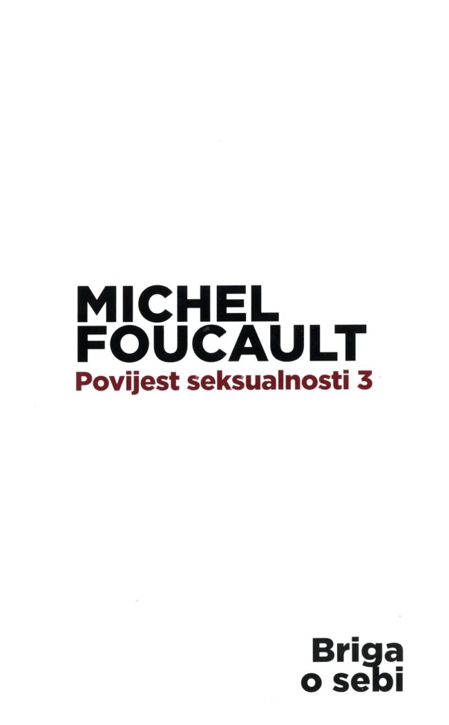 Udruga Domino, izdavaštvo - Michel Foucault: Povijest seksualnost III – Briga o sebi, 2013.